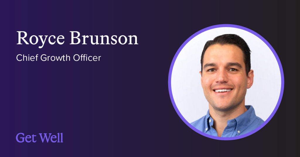 Royce Brunson, Chief Growth Officer, Get Well