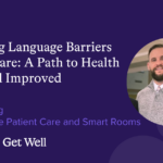 Addressing Language Barriers in Healthcare: A Path to Health Equity and Improved Health Outcomes