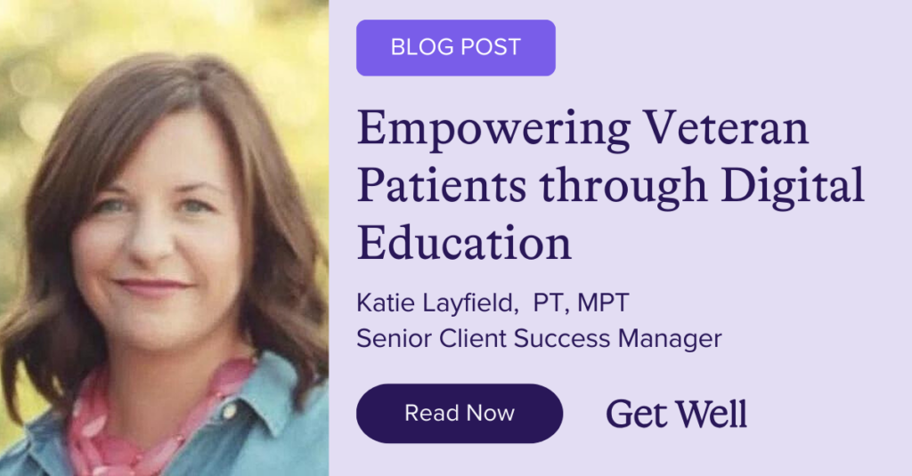 Empowering Veteran Patients through Digital Education How Digitizing Education Can Help Deliver Better Outcomes