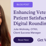 Enhancing Veteran Patient Satisfaction with Digital Rounding