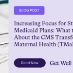 Increasing Focus for State Medicaid Plans: What to Know About the CMS Transforming Maternal Health (TMaH) Model