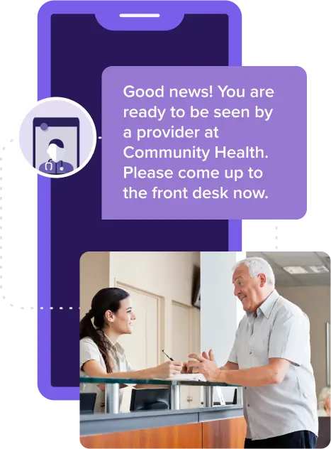 A phone notification reads, Good news! You are ready to be seen by a provider at Community Health. Please come up to the front desk now. Below, an elderly man stands at a reception desk, conversing with a woman seated behind it.