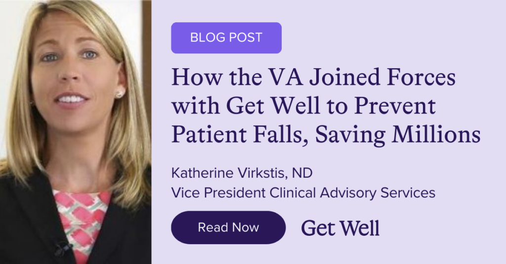 Portrait of a woman next to text: "Blog Post - How the VA Joined Forces with Get Well to Prevent Patient Falls, Saving Millions. Katherine Virkstis, ND, Vice President Clinical Advisory Services." Includes "Read Now" button and "Get Well" logo.