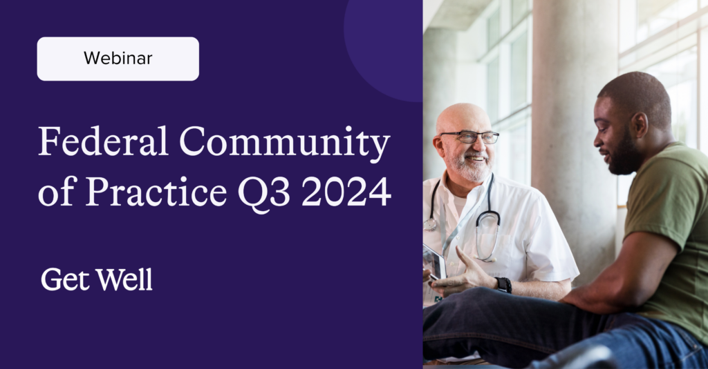 Q3 2024 Federal Community of Practice Webinar - Get Well