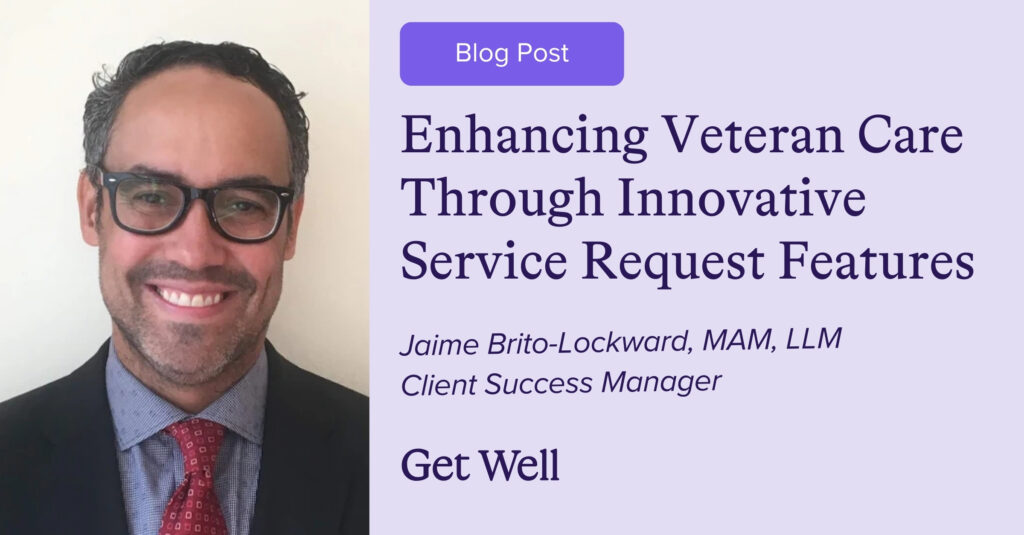 Enhancing Veteran Care Through Innovative Service Request Features How creating a Get Well Service Request screensaver increased service request completion at one Southeastern VA Medical Center by 160%.