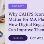 Why CAHPS Scores Matter for MA Plans—and How Digital Engagement Can Improve Them